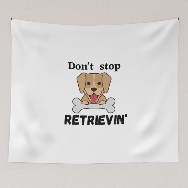 Item preview, Don't Stop RETRIEVIN , Funny Golden Retriever Quotes ,  designed and sold by Every Pet  Shirts.