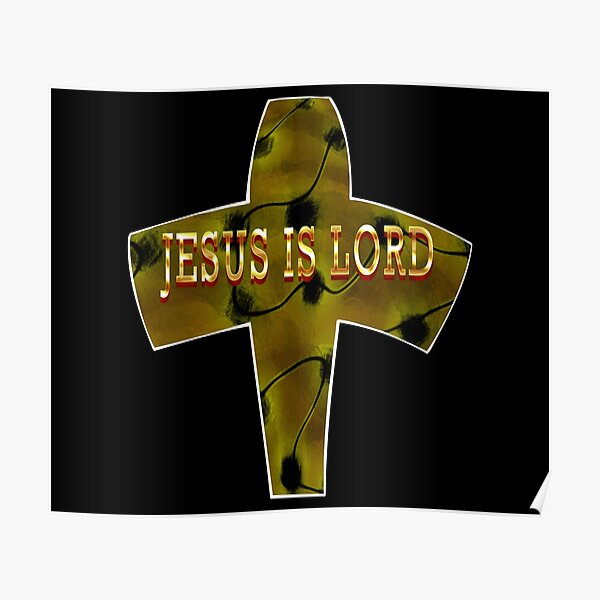 "Jesus Is Lord Jesus Is Lord Gold Font Gold Font " Poster for Sale