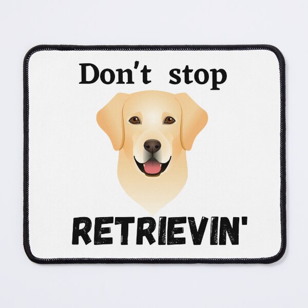 Item preview, Don't Stop RETRIEVIN , Funny Golden Retriever Quotes ,  designed and sold by Every Pet  Shirts.