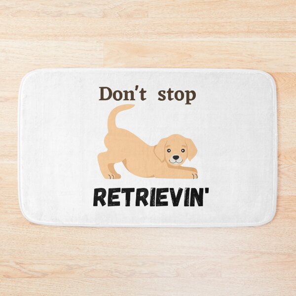Item preview,  Don't Stop RETRIEVIN , Funny Golden Retriever Quotes ,  designed and sold by Every Pet  Shirts.