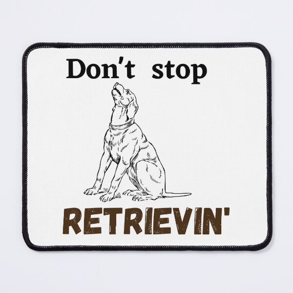 Item preview, Don't Stop RETRIEVIN , Funny Golden Retriever Quotes ,  designed and sold by Every Pet  Shirts.