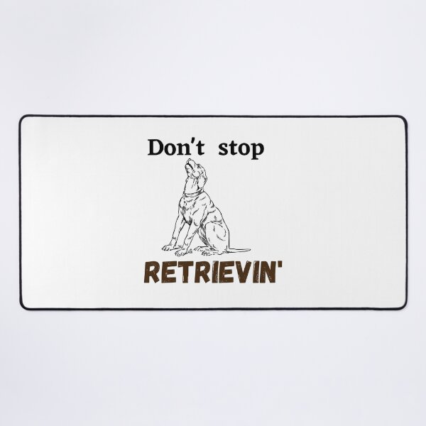 Item preview, Don't Stop RETRIEVIN , Funny Golden Retriever Quotes ,  designed and sold by Every Pet  Shirts.