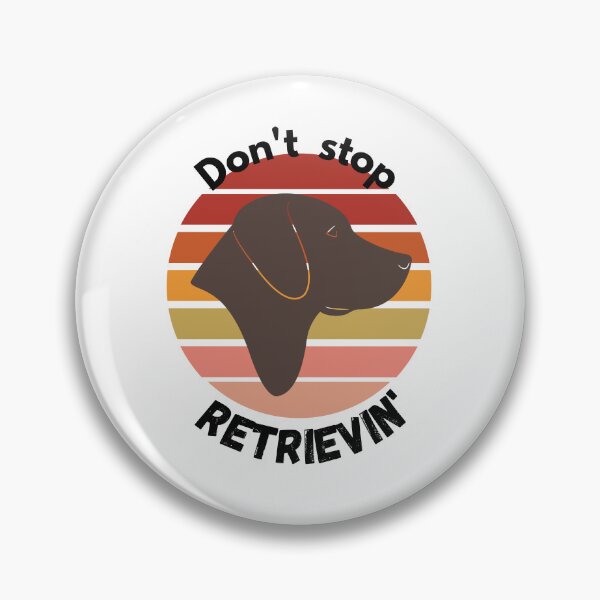 Item preview,  Don't Stop RETRIEVIN , Funny Golden Retriever Quotes ,  designed and sold by Every Pet  Shirts.
