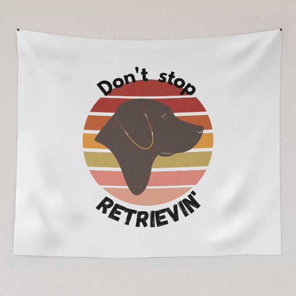 Item preview,  Don't Stop RETRIEVIN , Funny Golden Retriever Quotes ,  designed and sold by Every Pet  Shirts.