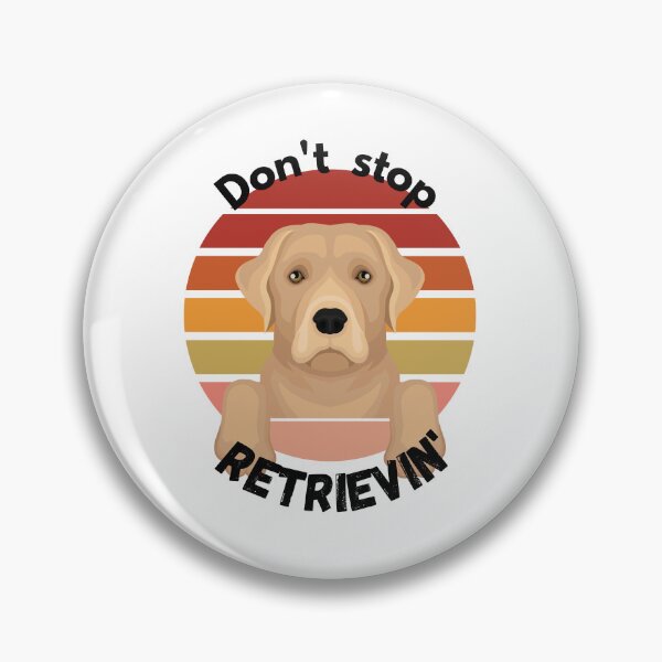 Item preview,  Don't Stop RETRIEVIN , Funny Golden Retriever Quotes ,  designed and sold by Every Pet  Shirts.