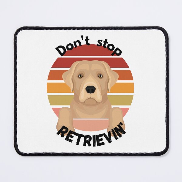 Item preview,  Don't Stop RETRIEVIN , Funny Golden Retriever Quotes ,  designed and sold by Every Pet  Shirts.