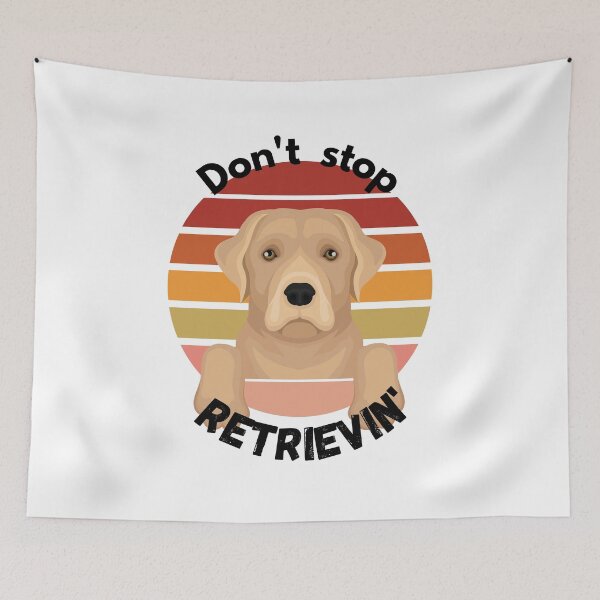 Item preview,  Don't Stop RETRIEVIN , Funny Golden Retriever Quotes ,  designed and sold by Every Pet  Shirts.