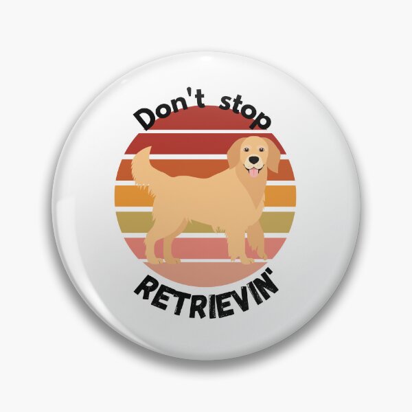 Item preview, Don't Stop RETRIEVIN , Funny Golden Retriever Quotes ,  designed and sold by Every Pet  Shirts.