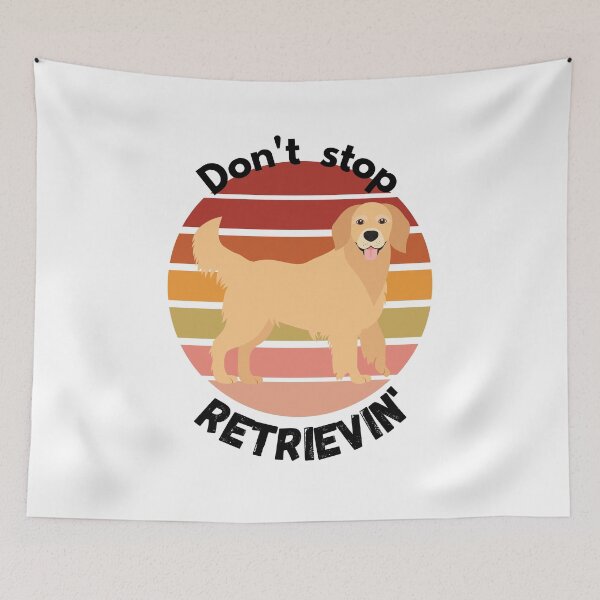 Item preview, Don't Stop RETRIEVIN , Funny Golden Retriever Quotes ,  designed and sold by Every Pet  Shirts.