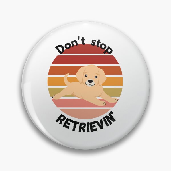 Item preview, Don't Stop RETRIEVIN , Funny Golden Retriever Quotes ,  designed and sold by Every Pet  Shirts.