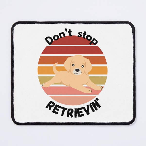 Item preview, Don't Stop RETRIEVIN , Funny Golden Retriever Quotes ,  designed and sold by Every Pet  Shirts.