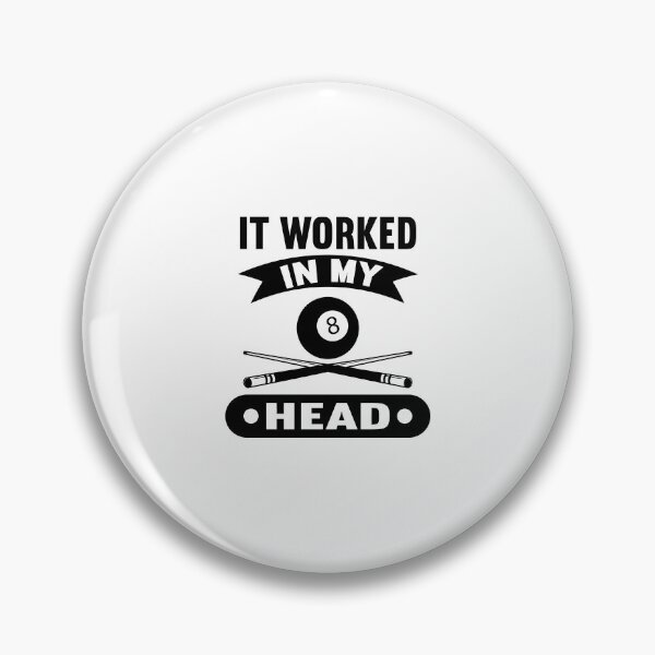 Item preview, IT Worked in my head Pool Player Funny Pool Players  Billiards Gift designed and sold by sols.