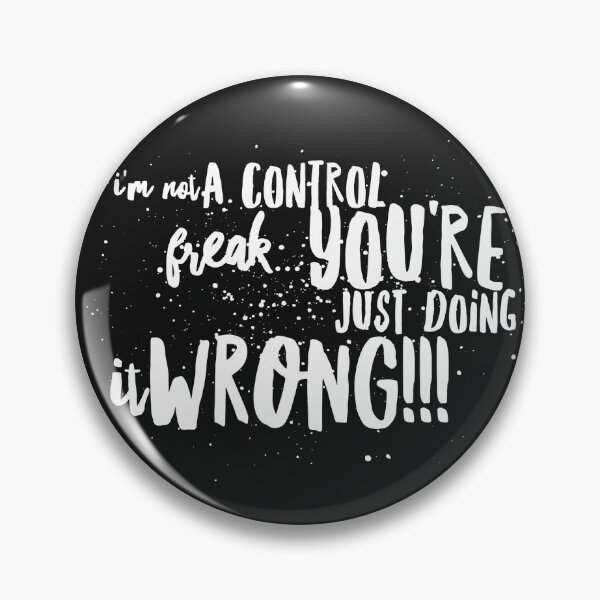 Item preview, Im NOT a Control FREAK...Youre just DOING IT WRONG!!! designed and sold by JustSayinShop.