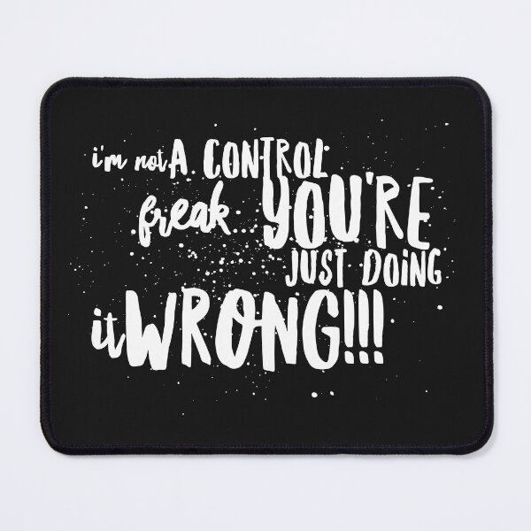 Item preview, Im NOT a Control FREAK...Youre just DOING IT WRONG!!! designed and sold by JustSayinShop.