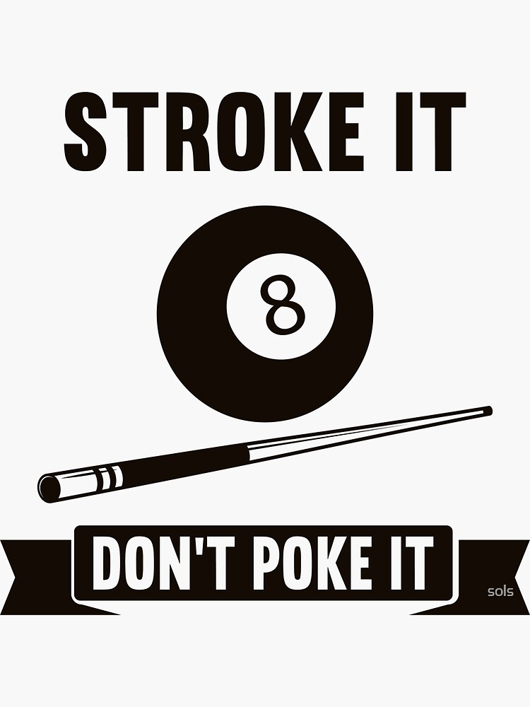 Stroke It Don't Poke It - Eight Ball Pool Billiards T-Shirt Stroke It Don't Poke It - Eight Ball Pool Billiards T-Shirt