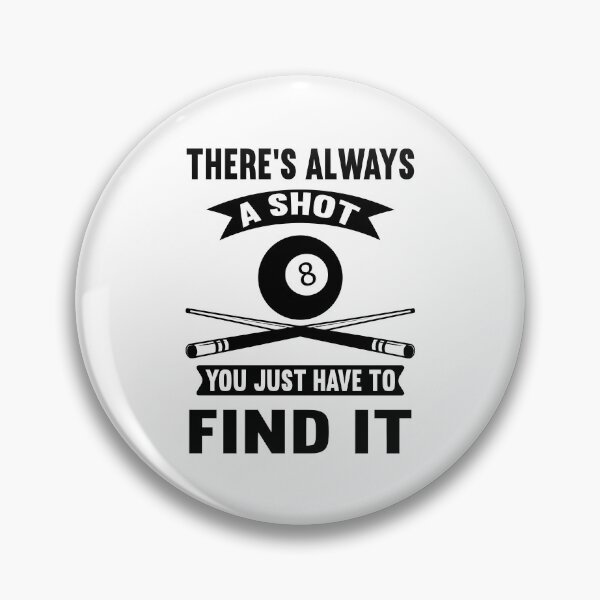 Item preview, There's Always a Shot Pool Player Funny Pool Players  Billiards Gift designed and sold by sols.