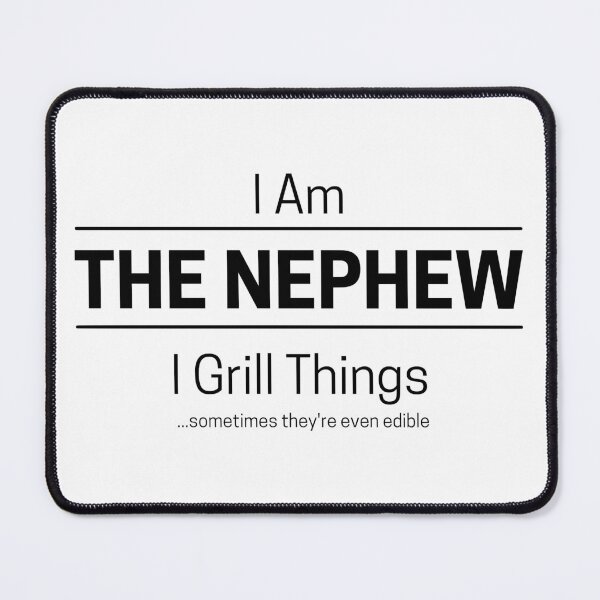 Item preview, Funny Nephew Grills Quote Saying, I Am The Nephew, I Grill Things, Black Text designed and sold by hjsmith.