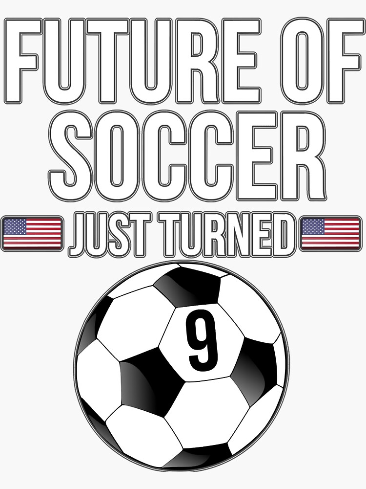 future-of-soccer-just-turned-9-for-9th-birthdays-gift-for-9-year-old