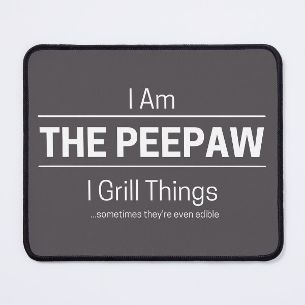 Item preview, Funny Grandfather Grills Quote Saying, I Am The Peepaw, I Grill Things, White Text designed and sold by hjsmith.