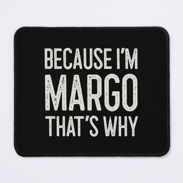 Item preview, Because I’m Margo That’s Why Funny Personalized Name designed and sold by MariosNydras.