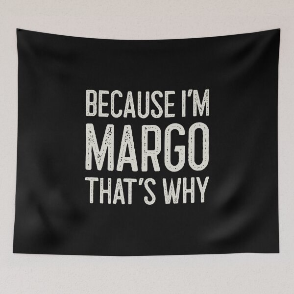 Item preview, Because I’m Margo That’s Why Funny Personalized Name designed and sold by MariosNydras.