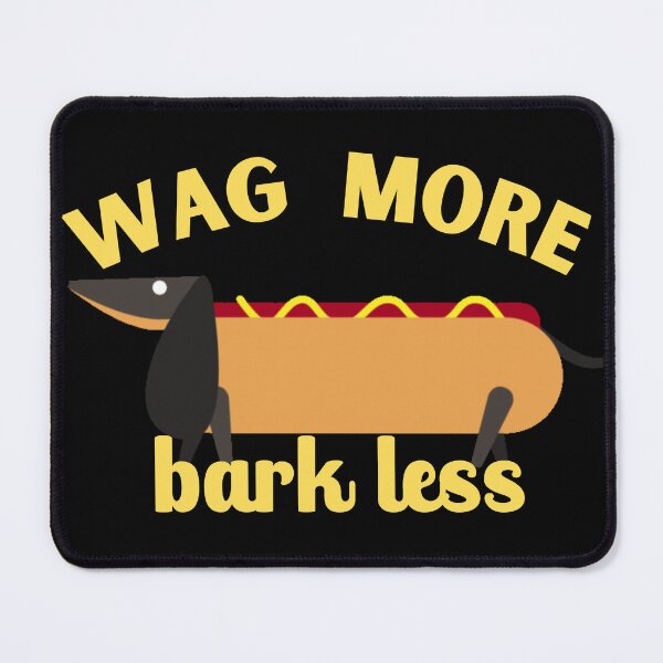 Item preview, Wag More Bark Less Hot-DOG designed and sold by OrangePyramid.