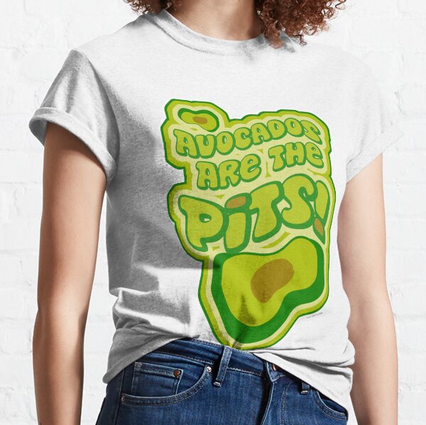 Avocados Are The Pits Funny Slogan Classic T-Shirt