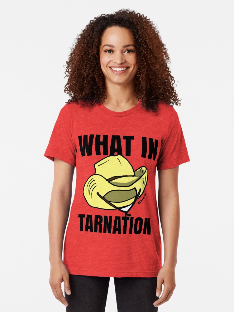 what in tarnation t shirt