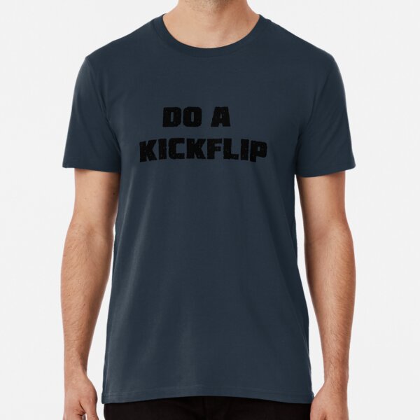 DO A KICKFLIP premium quality tees