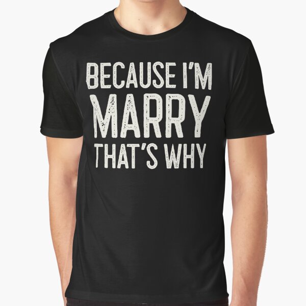 Marry T-Shirts for Sale | Redbubble