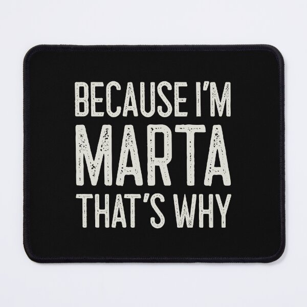 Item preview, Because I’m Marta That’s Why Funny Personalized Name designed and sold by MariosNydras.