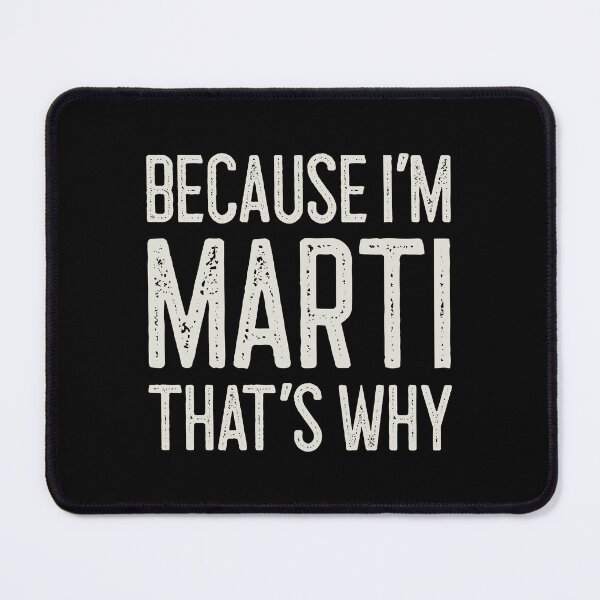 Item preview, Because I’m Marti That’s Why Funny Personalized Name designed and sold by MariosNydras.
