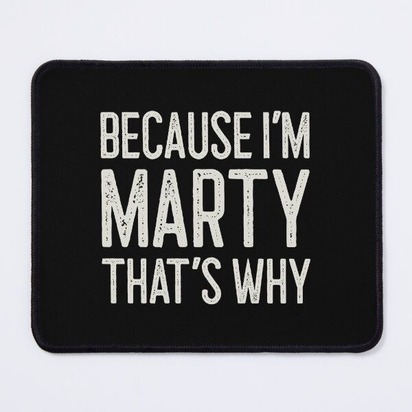 Item preview, Because I’m Marty That’s Why Funny Personalized Name designed and sold by MariosNydras.