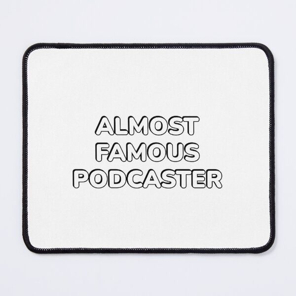 Item preview, Almost Famous Podcaster - Funny Podcaster designed and sold by Inspirationmotivation.