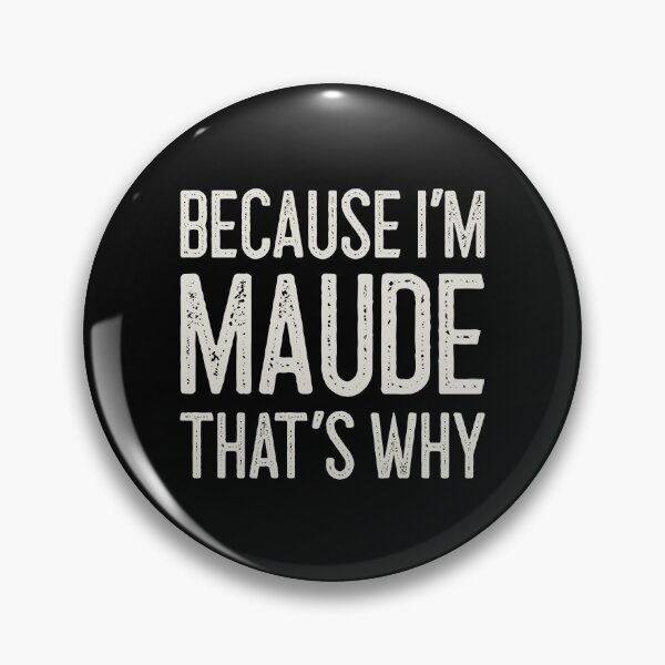 Item preview, Because I’m Maude That’s Why Funny Personalized Name designed and sold by MariosNydras.