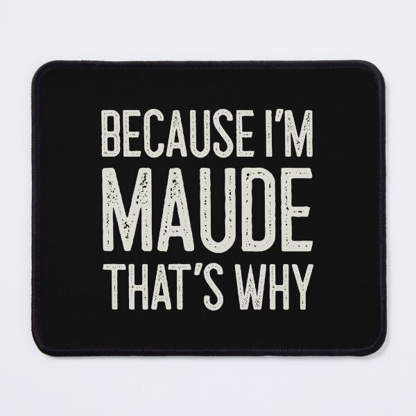 Item preview, Because I’m Maude That’s Why Funny Personalized Name designed and sold by MariosNydras.