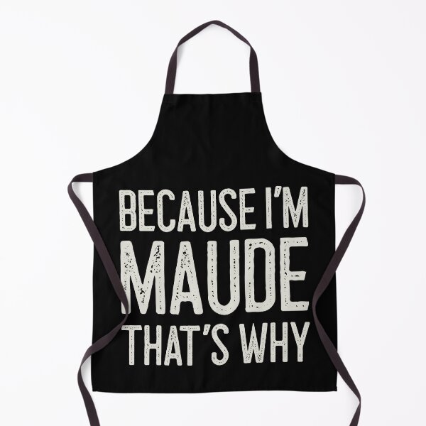 Item preview, Because I’m Maude That’s Why Funny Personalized Name designed and sold by MariosNydras.