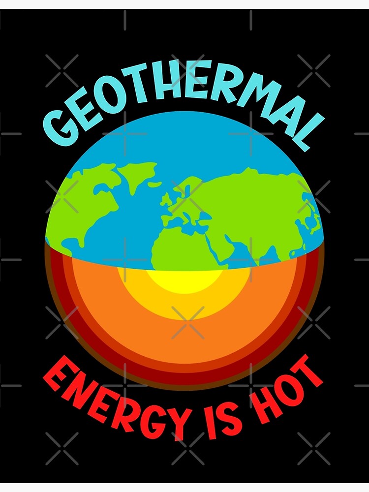 Geothermal Energy is Hot&quot; Poster for Sale by Einstein12345 | Redbubble