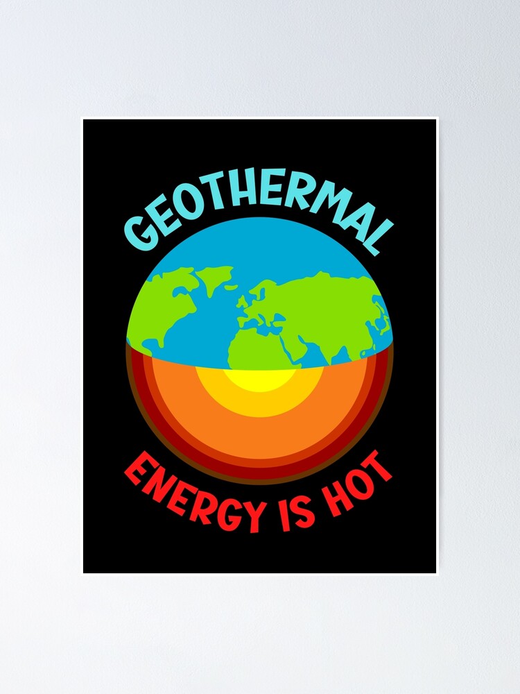 Geothermal Energy is Hot&quot; Poster for Sale by Einstein12345 | Redbubble