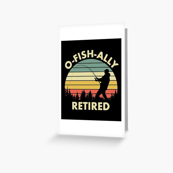 Amazon.com: O-Fish-Ally Retired Retirement Fishing Gift T