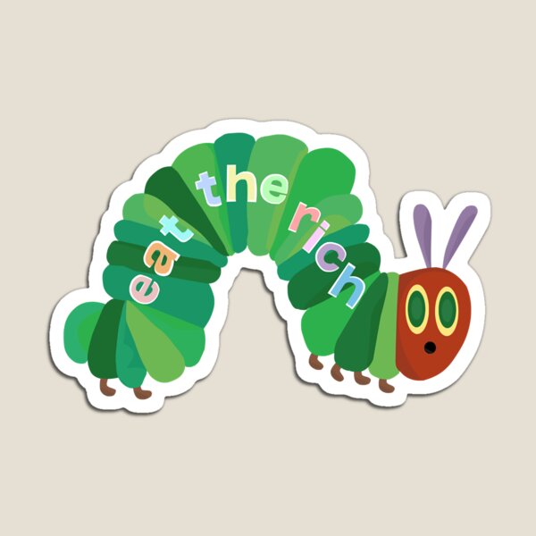 Item preview, Eat The Rich Hungry Caterpillar Classic designed and sold by YordyLopez.