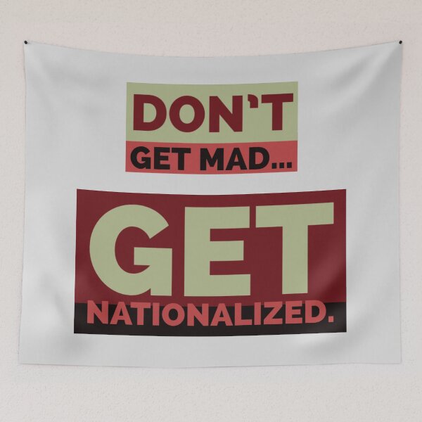 Item preview, Don't Get Mad, Get Nationalized designed and sold by CalifaMedia.
