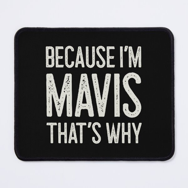 Item preview, Because I’m Mavis That’s Why Funny Personalized Name designed and sold by MariosNydras.