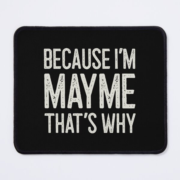 Item preview, Because I’m Mayme That’s Why Funny Personalized Name designed and sold by MariosNydras.
