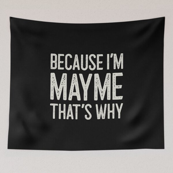Item preview, Because I’m Mayme That’s Why Funny Personalized Name designed and sold by MariosNydras.