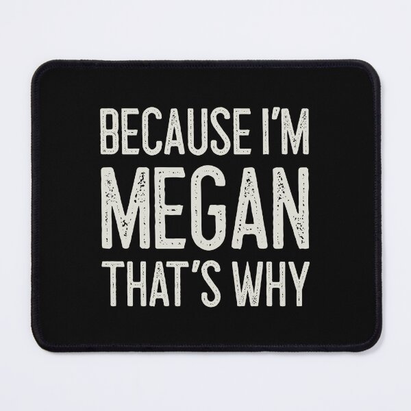 Item preview, Because I’m Megan That’s Why Funny Personalized Name designed and sold by MariosNydras.