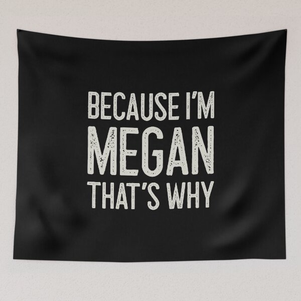 Item preview, Because I’m Megan That’s Why Funny Personalized Name designed and sold by MariosNydras.