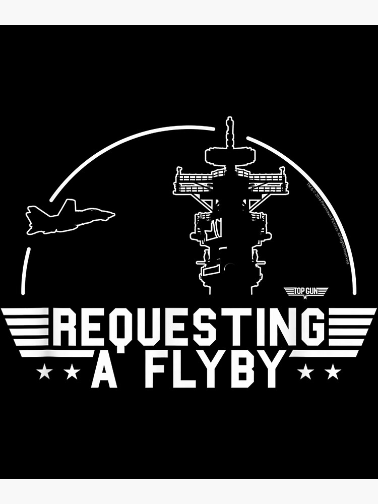 "Top Gun Requesting A Flyby" Poster for Sale by MalonaLaokan Redbubble