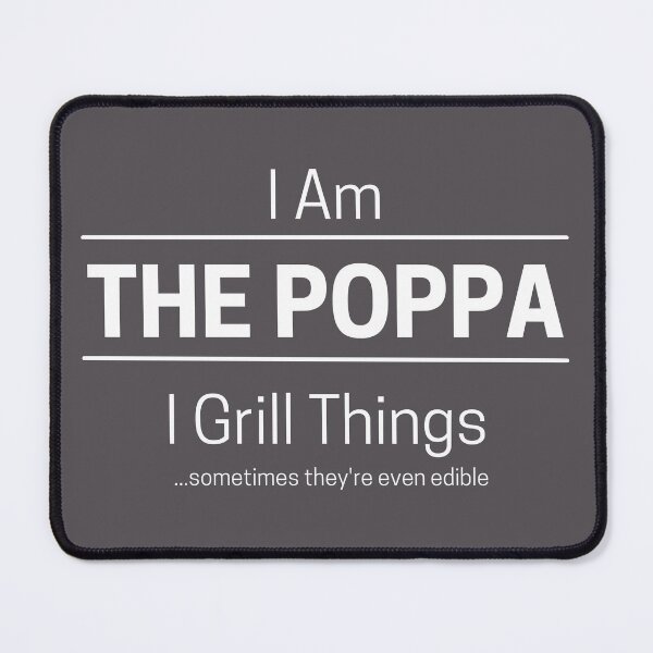 Item preview, Funny Dad Grills Quote Saying, I Am The Poppa, I Grill Things, White Text designed and sold by hjsmith.