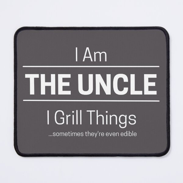 Item preview, Funny Uncle Grills Quote Saying, I Am The Uncle, I Grill Things, White Text designed and sold by hjsmith.